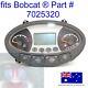 Bobcat Display Panel Hour Meter Fuel Temperature Gauge 7025320 T750 T770 T870